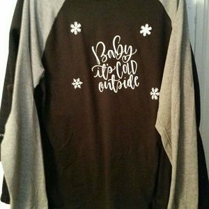 Custom madeBaby Its Cold Outside T shirt Brand New